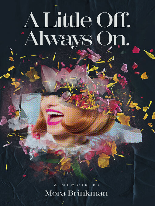 Title details for A Little Off. Always On. by Mora Brinkman - Available